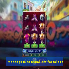 massagem sensual em fortaleza